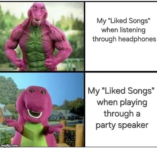 image tagged in songs,headphones,speakers | made w/ Imgflip meme maker