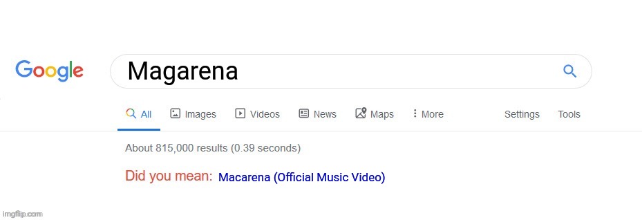 Did you mean? | Magarena Macarena (Official Music Video) | image tagged in did you mean | made w/ Imgflip meme maker