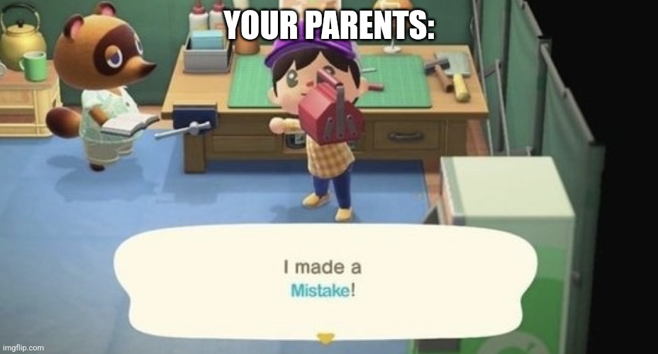 Uh-Oh Stinky | YOUR PARENTS: | image tagged in uh-oh stinky | made w/ Imgflip meme maker