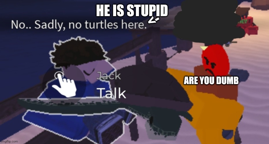 Tell me this guy is dumb | <-; HE IS STUPID; ARE YOU DUMB | image tagged in memes,funny memes,roblox,roblox meme,roblox noob,roblox triggered | made w/ Imgflip meme maker