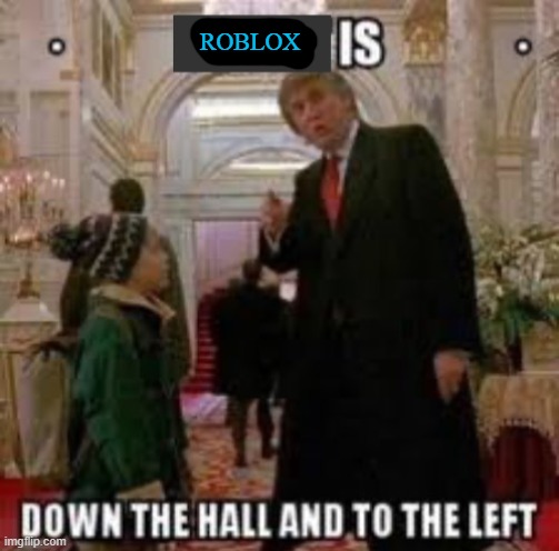 Fun is down the hall and to the left | ROBLOX | image tagged in fun is down the hall and to the left | made w/ Imgflip meme maker