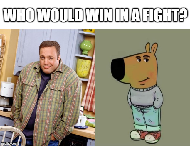 Fight of the Century | WHO WOULD WIN IN A FIGHT? | image tagged in kevin james,dog,dogs,funny dog,funny dog memes | made w/ Imgflip meme maker