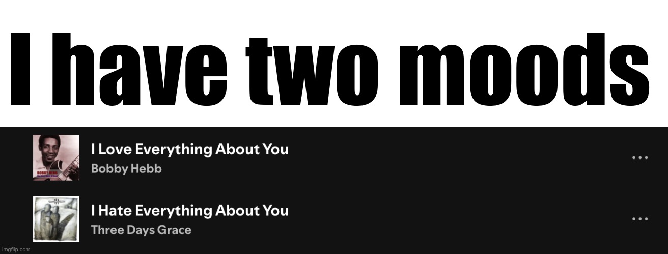 Poo | I have two moods | image tagged in memes,music,emo,happy,tag,i want zuko to rail me | made w/ Imgflip meme maker