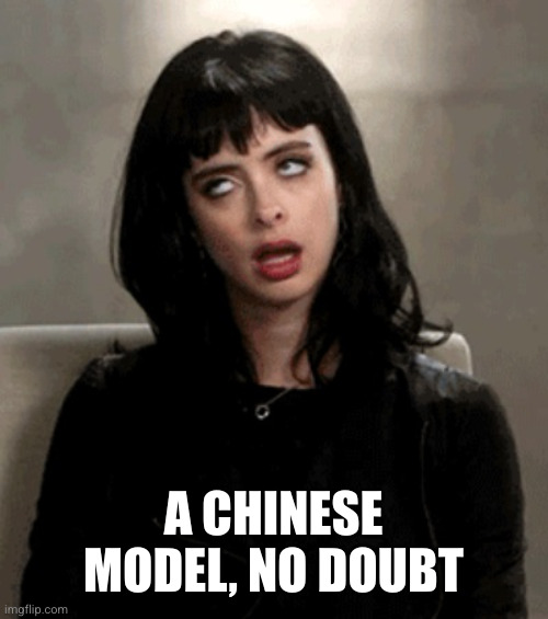 eye roll | A CHINESE MODEL, NO DOUBT | image tagged in eye roll | made w/ Imgflip meme maker