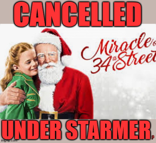 Santa to freeze to death under Starmer? #TwoTierKeir #FreeGearKeir Kris Kringle | CANCELLED; IMAGE DESCRIPTION:
STARMER CANCELLED; WELCOME TO LABOUR CORRUPTION !!! 'DESTROY'; Starmer on course to . . . HEY STARMER - LET'S GET DOWN TO BUSINESS ! #TwoTierKeir #FreeGearKeir; 1/100 HERE ILLEGALLY; NEVA 4GET 2024; LORD WAHEED ALLI; AMNESTY FOR ALL ILLEGALS; SIR KEIR STARMER MP; MUSLIM VOTES MATTER; BLOOD ON STARMERS HANDS? BURNHAM; TAXI FOR RAYNER ? #RR4PM;100'S MORE TAX COLLECTORS; HIGHER TAXES UNDER LABOUR; WE'RE COMING FOR YOU; LABOUR PLEDGES TO CLAMP DOWN ON TAX DODGERS; HIGHER TAXES UNDER LABOUR; RACHEL REEVES ANGELA RAYNER BOVVERED? HIGHER TAXES UNDER LABOUR; RISKS OF VOTING LABOUR; * EU RE ENTRY? * MASS IMMIGRATION? * BUILD ON GREENBELT? * RAYNER AS OUR PM? * ULEZ 20 MPH FINES?* HIGHER TAXES? * UK FLAG CHANGE? * MUSLIM TAKEOVER? * END OF CHRISTIANITY? * ECONOMIC COLLAPSE? TRIPLE LOCK' ANNELIESE DODDS RWANDA PLAN QUID PRO QUO UK NOT TAKING ITS FAIR SHARE, EU EXCHANGE DEAL = PEOPLE TRAFFICKING !!! STARMER TO BETRAY BRITAIN, #BURDEN SHARING #IMMIGRATION #STARMEROUT #LABOUR #WEARECORBYN #KEIRSTARMER #DIANEABBOTT #MCDONNELL #CULTOFCORBYN #LABOURISDEAD #LABOURRACISM #SOCIALISTSUNDAY #NEVERVOTELABOUR #SOCIALISTANYDAY #ANTISEMITISM #SAVILE #SAVILEGATE #PAEDO #WORBOYS #GROOMINGGANGS #PAEDOPHILE #ILLEGALIMMIGRATION #INVASION #STARMERISWRONG #SIRSOFTIE #SIRSOFTY #BLAIR #STEROIDS AKA KEITH ABBOTT #TWOTIERKEIR; BUT THEY; VOTED STARMER ! #TWOTIERKEIR; #TWOTIERKEIR; YVETTE COOPER; BLOOD ON THE HANDS OF YVETTE COOPER & STARMER; #2NDGEARKEIR; STARMER 'SURRENDER' TO THE EU? 4 DAY WEEK; BLACK HOLE; 6PM FRI; #TWOTIERKEIR; #STARMEROUT; TWO HOMES RAYNER; PULLING UP LADDER FROM WORKING PEOPLE STARMER TO SCRAP THATCHERS 'RIGHT TO BUY' SCHEME? WINTER FUEL PAYMENTS? THE; GRIFTERS; HEY - WHERE'S OUR FREE STUFF? CAP'T HYPOCRITE PENSIONERS TO FREEZE #TWOTIERKEIR; HYPOCRITE RAYNER TO SCRAP 'RIGHT TO BUY'? HOUSE ILLEGAL MIGRANTS ??? SMASH GANGS; BAN SMOKING; NEVER, EVER; HOW DOES STARMER NEGATE UK LAW? LAWLESS BRITAIN !!! 'ILLEGAL' = 'IRREGULAR'; UNDER STARMER'S; 'ILLEGAL' V 'IRREGULAR'; SO MUCH FOR BREXIT, FAST-TRACKING RIOTERS, #TWOTIERKEIR; ELECTION PLEDGE STARMER LIED TO US !!! SIR KEIR RODNEY STARMER; #TRIPLELOCK; SMEG HEAD CONCEDES; TITCHY STARMER; 'PUTTING COUNTRY FIRST'; PARTY SECOND; ON TOP OF THE £480M ALREADY GIVEN TO FRANCE TO 'STOP THE BOATS';LABOUR PLEDGE 'URBAN CENTRES' TO HELP HOUSE 'OUR FAIR SHARE' OF OUR NEW MIGRANT FRIENDS; NEW HOME FOR OUR NEW IMMIGRANT FRIENDS !!! THE ONLY WAY TO KEEP THE ILLEGAL IMMIGRANTS IN THE UK; CITIZENSHIP FOR ALL, COVER WITH A LIE! 'SMASH THE GANGS'; LABOUR AXE PENSIONERS WINTER FUEL PAYMENTS; #TwoTierKeir #FreeGearKeir; Yvette Cooper; 'GIVING OUR COUNTRY AWAY'; UNDER STARMER ! CHANGE; HOW MUCH TO GET YOU TO RESIGN? #TWOTIERKEIR #FREEGEARKEIR; When; 'STARMER IS CANCELLED' !!! WHO'S GONNA TAKE OVER? 2024; SANTA'S; WINTER FUEL PAYMENT; ? UNDER STARMER; ? | image tagged in illegal immigration,stop boats rwanda,palestine hamas muslim vote,keir cancels christmas,keir cancels xmas,winter fuel payment | made w/ Imgflip meme maker