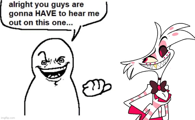 I'm definitely getting publicly executed for this | image tagged in hear me out | made w/ Imgflip meme maker