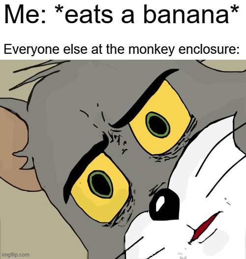 Why are they staring at me? | Me: *eats a banana*; Everyone else at the monkey enclosure: | image tagged in memes,unsettled tom | made w/ Imgflip meme maker