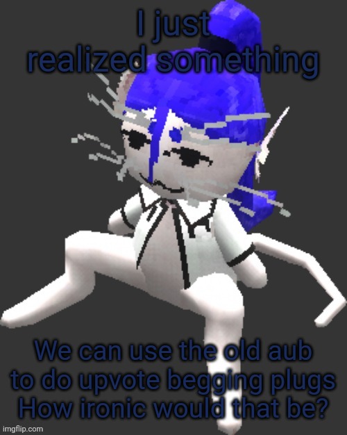 Seems funny to me | I just realized something; We can use the old aub to do upvote begging plugs
How ironic would that be? | image tagged in xtss/dcdr affiliate announcement template thingy | made w/ Imgflip meme maker