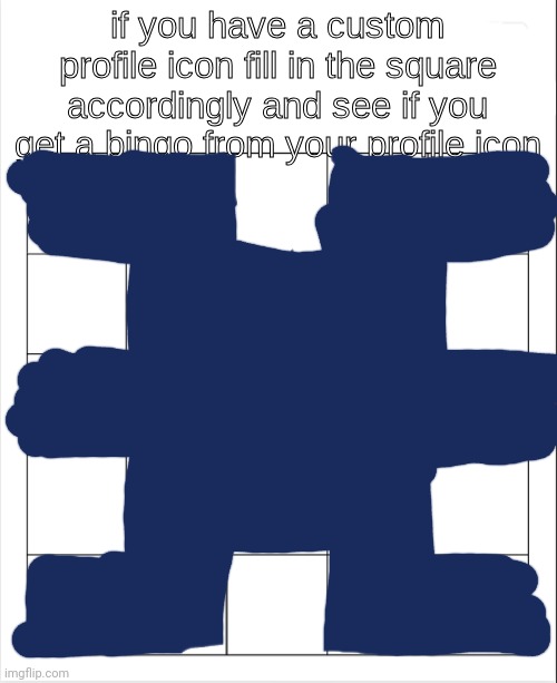 My second icon | image tagged in profile icon bingo | made w/ Imgflip meme maker