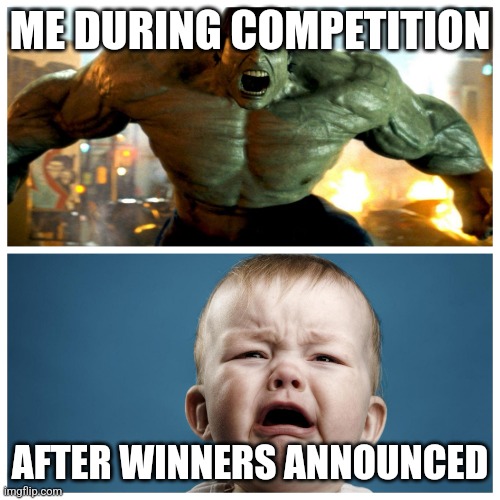 Before and After Ass Wooping | ME DURING COMPETITION; AFTER WINNERS ANNOUNCED | image tagged in before and after ass wooping | made w/ Imgflip meme maker