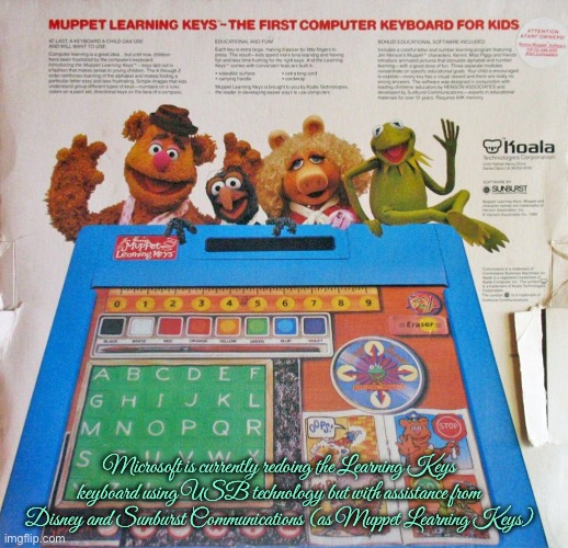 Muppet Learning Keys USB Keyboard | Microsoft is currently redoing the Learning Keys keyboard using USB technology but with assistance from Disney and Sunburst Communications (as Muppet Learning Keys) | image tagged in muppets,the muppets,microsoft,disney,kermit the frog,fozzie bear | made w/ Imgflip meme maker