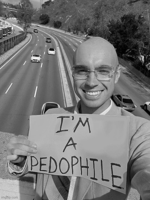 I’M A PEDOPHILE | image tagged in i m a pedophile | made w/ Imgflip meme maker