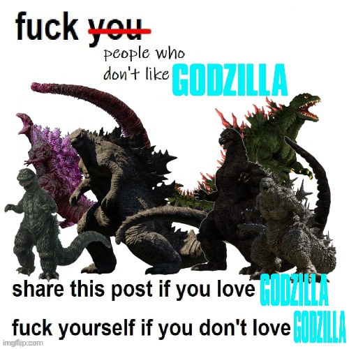 F People who don't like Godzilla meme | image tagged in fuck people who don't like,godzilla | made w/ Imgflip meme maker