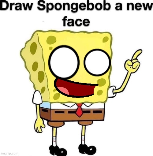 he kinda looks a bit off don’t you think | image tagged in draw spongebob a new face | made w/ Imgflip meme maker