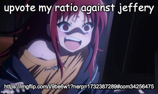 Sora Narukami | upvote my ratio against jeffery; https://imgflip.com/i/9be6w1?nerp=1732387289#com34256475 | image tagged in funni | made w/ Imgflip meme maker