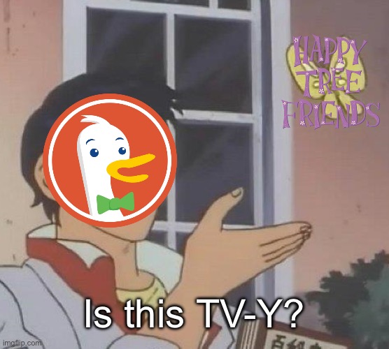 Well then | Is this TV-Y? | image tagged in memes,is this a pigeon | made w/ Imgflip meme maker