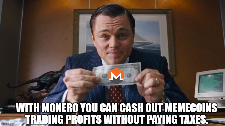 di caprio banknote | WITH MONERO YOU CAN CASH OUT MEMECOINS TRADING PROFITS WITHOUT PAYING TAXES. | image tagged in di caprio banknote | made w/ Imgflip meme maker