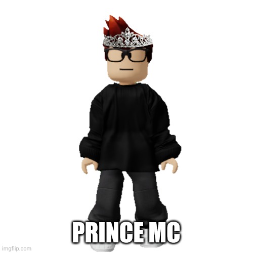 Prince MC | PRINCE MC | image tagged in mc,memes,prince | made w/ Imgflip meme maker