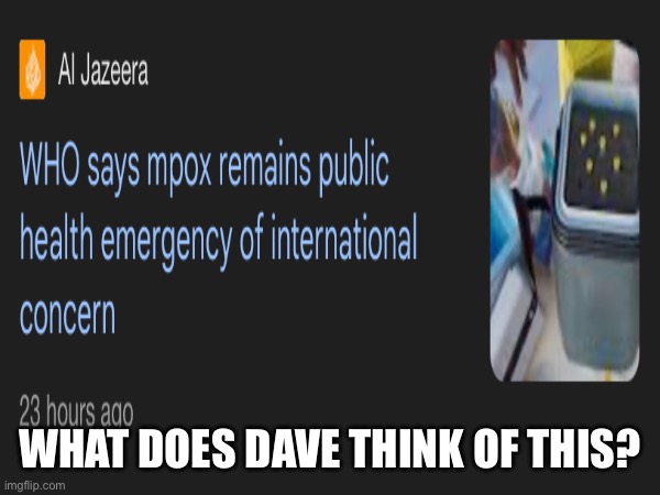 WHAT DOES DAVE THINK OF THIS? | made w/ Imgflip meme maker