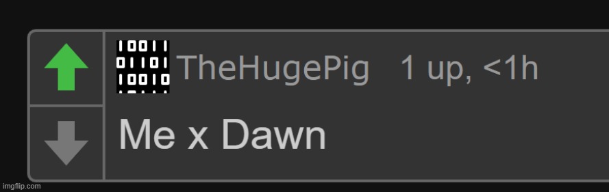 TheHugePig: "Me X Dawn" | image tagged in thehugepig me x dawn | made w/ Imgflip meme maker