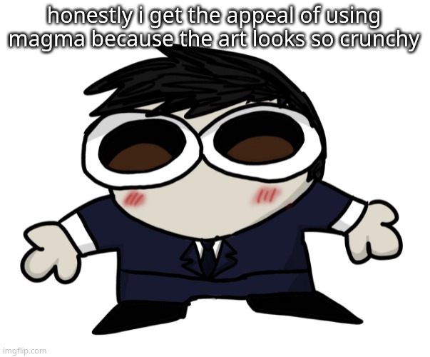 Jim Fucking Moriarty. | honestly i get the appeal of using magma because the art looks so crunchy | image tagged in jim fucking moriarty | made w/ Imgflip meme maker