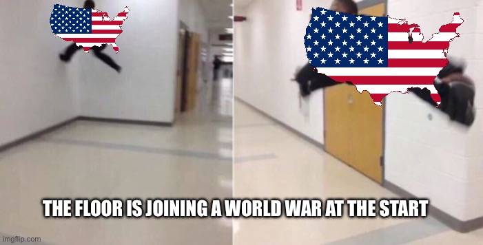 Ww1 | THE FLOOR IS JOINING A WORLD WAR AT THE START | image tagged in the floor is | made w/ Imgflip meme maker