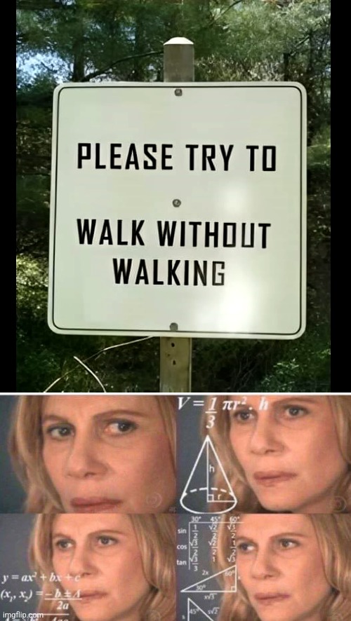 I'LL JUST GO SOMEWHERE ELSE | image tagged in math lady/confused lady,confused,stupid signs,fail | made w/ Imgflip meme maker