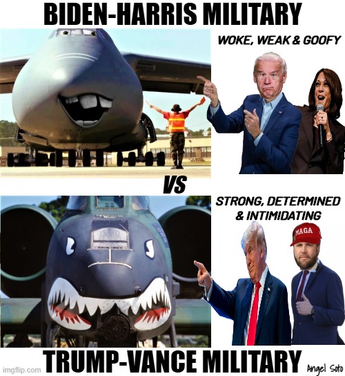 Biden-Harris vs Trump-Vance military | BIDEN-HARRIS MILITARY; WOKE, WEAK & GOOFY; VS; STRONG, DETERMINED
        & INTIMIDATING; TRUMP-VANCE MILITARY; Angel Soto | image tagged in joe biden,donald trump,kamala harris,jd vance,us military,woke | made w/ Imgflip meme maker