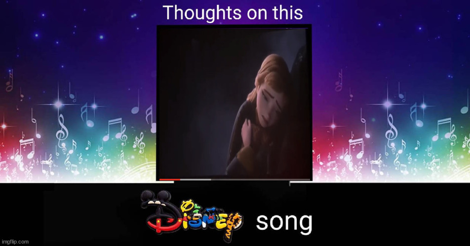 thoughts on the next right thing | image tagged in thoughts on this disney song,frozen 2,the next right thing,anna,disney songs,animated films | made w/ Imgflip meme maker