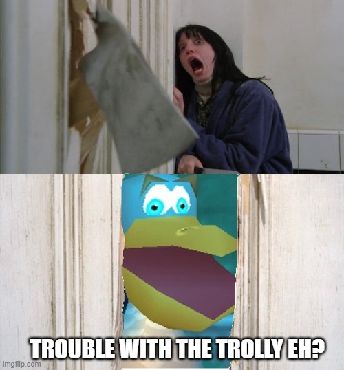 Trouble with the Trolly Eh? | TROUBLE WITH THE TROLLY EH? | image tagged in spyro | made w/ Imgflip meme maker