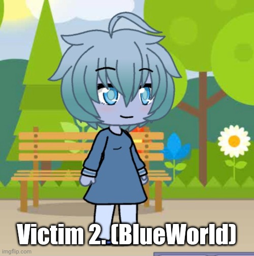 Victim 2. (BlueWorld) | made w/ Imgflip meme maker