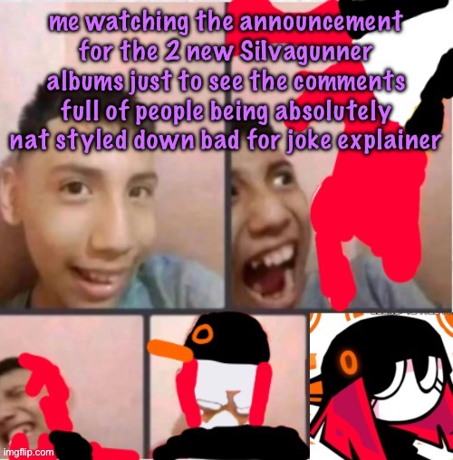 this post kinda laced forgive me | me watching the announcement for the 2 new SiIvagunner albums just to see the comments full of people being absolutely nat styled down bad for joke explainer | image tagged in changed lore 5,cinnabox announcement | made w/ Imgflip meme maker