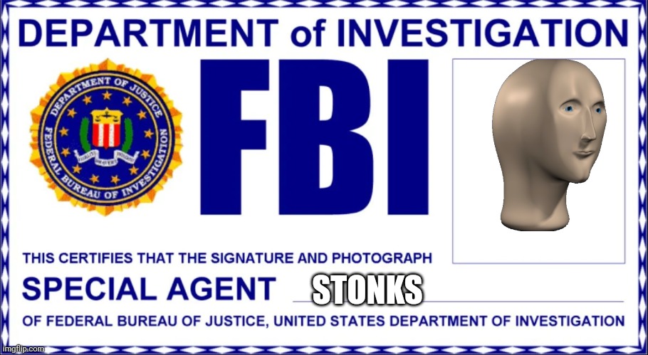 FBI Card | STONKS | image tagged in fbi card | made w/ Imgflip meme maker