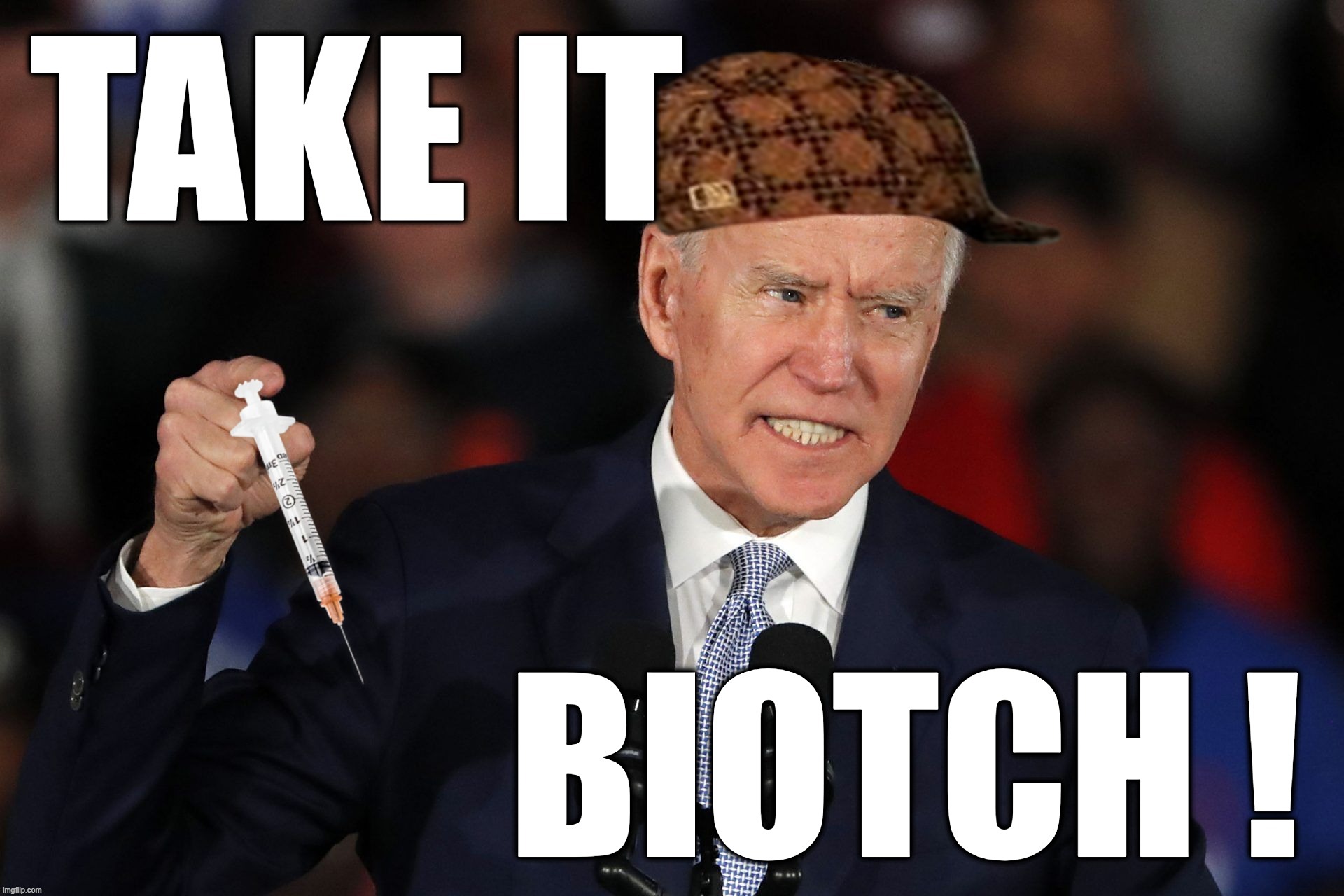 BIDEN FORCES YOU TO TAKE IT... | TAKE IT BIOTCH!
JOE BIDEN ANTHONY FAUCI KAMALA HARRIS
NIH CDC FDA CORRUPT CORRUPTOCRATS
VAX VACCINE JAB POKE OUCHIE FORCED
MANDATORY EXPERIMENTAL GENE THERAPY
MRNA SPIKE PROTEIN DERANGED IMMUNE
SYSTEM | image tagged in joe biden,jab,vax,vaccine,forced,mrna | made w/ Imgflip meme maker