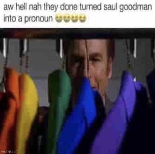 Saul goodthey/them | made w/ Imgflip meme maker