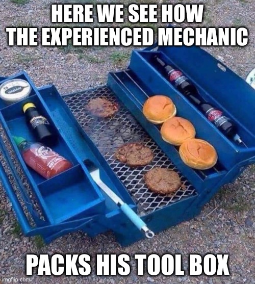 Tool box | HERE WE SEE HOW THE EXPERIENCED MECHANIC; PACKS HIS TOOL BOX | image tagged in tool,it's a surprise tool that will help us later,tools | made w/ Imgflip meme maker