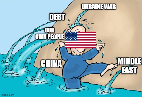 There's only so many limbs | UKRAINE WAR; DEBT; OUR OWN PEOPLE; MIDDLE EAST; CHINA | image tagged in frantically plugging holes in dike | made w/ Imgflip meme maker