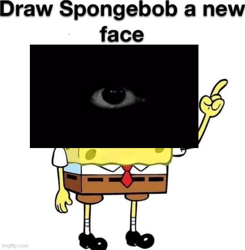 something is off, they are all dead, they are not real look around you | image tagged in draw spongebob a new face | made w/ Imgflip meme maker