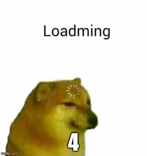 Loadming | 4 | image tagged in loadming | made w/ Imgflip meme maker