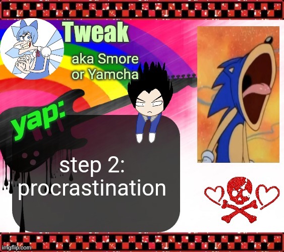 the 19th announcement temp | step 2: procrastination | image tagged in the 19th announcement temp | made w/ Imgflip meme maker