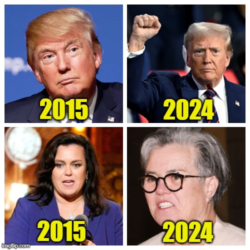 Timelines deverge | 2024; 2015; 2015; 2024 | image tagged in trump,maga,make america great again,aging,rosie o'donnell,hard times | made w/ Imgflip meme maker