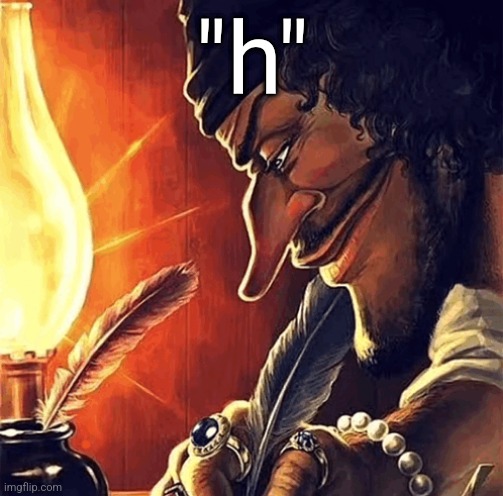 blackbeard writing | "h" | image tagged in blackbeard writing | made w/ Imgflip meme maker