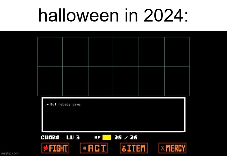 TRUNK OR TREAT IS TAKING OVER- | halloween in 2024: | image tagged in but nobody came,trick or treat,trunks,trunk or treat,halloween | made w/ Imgflip meme maker