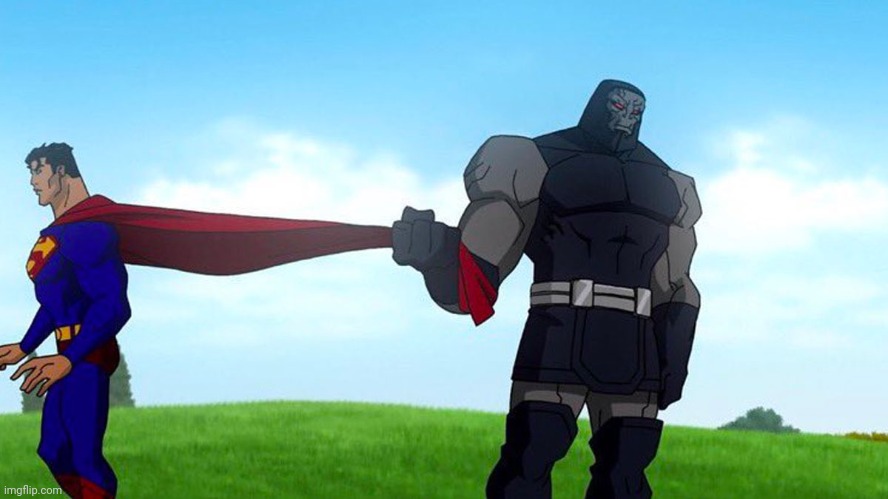 Darkseid pulling Superman cape | image tagged in darkseid pulling superman cape | made w/ Imgflip meme maker