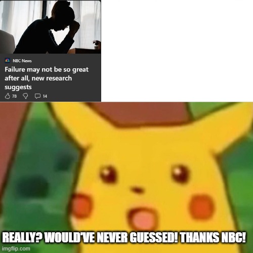 NBC Cooking with this one?️? | REALLY? WOULD'VE NEVER GUESSED! THANKS NBC! | image tagged in memes,surprised pikachu | made w/ Imgflip meme maker