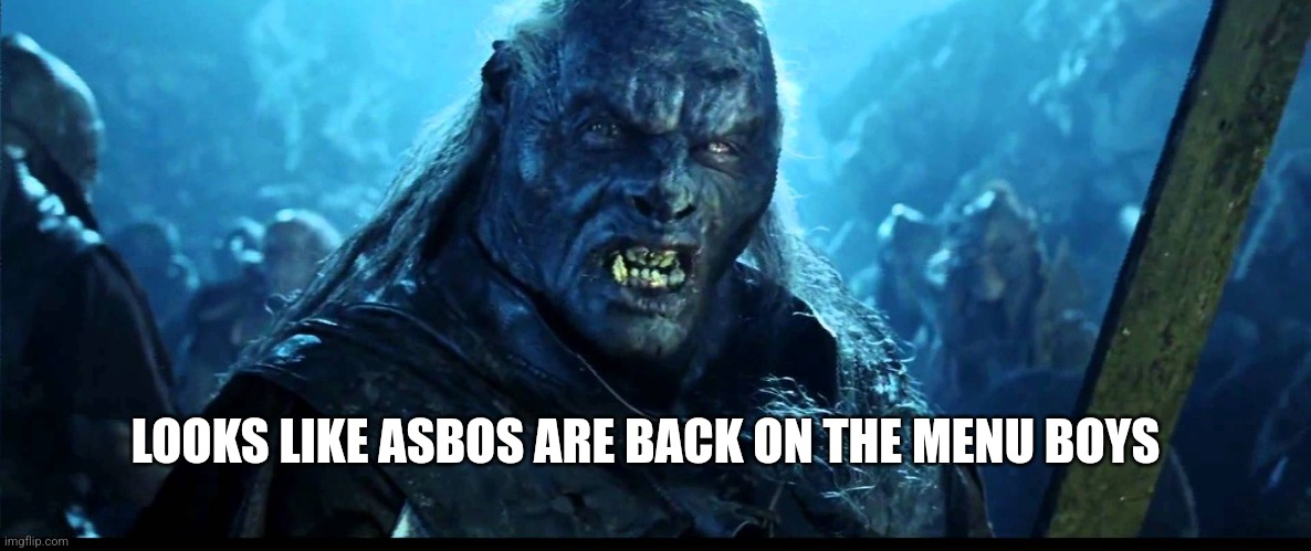 Looks like meat's back on the menu, boys! | LOOKS LIKE ASBOS ARE BACK ON THE MENU BOYS | image tagged in looks like meat's back on the menu boys | made w/ Imgflip meme maker