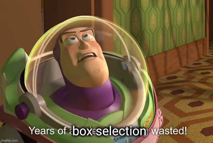 years of academy training wasted | box selection | image tagged in years of academy training wasted | made w/ Imgflip meme maker
