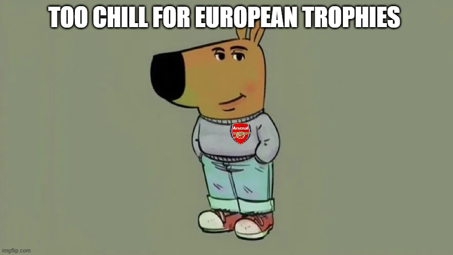 TOO CHILL FOR EUROPEAN TROPHIES | made w/ Imgflip meme maker