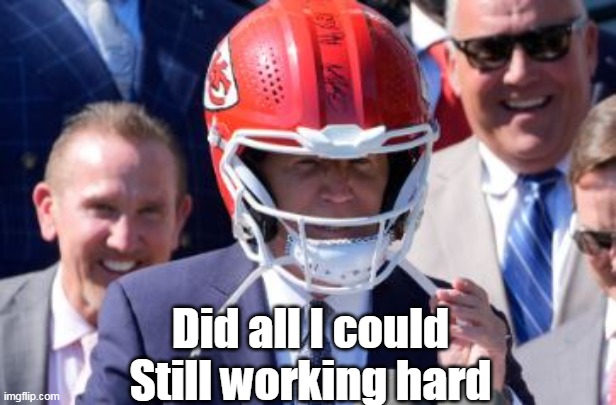 Did all I could
Still working hard | made w/ Imgflip meme maker