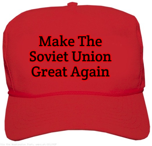 blank red MAGA hat | Make The Soviet Union Great Again | image tagged in blank red maga hat,slavic,soviet russia | made w/ Imgflip meme maker